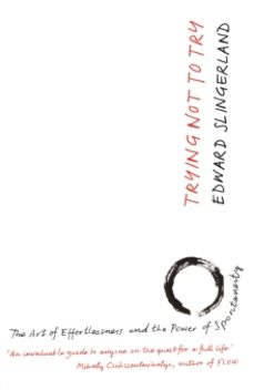 trying not to try-edward slingerland-9780857863485