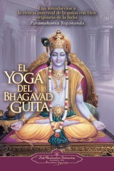 el yoga del bhagavad guita:una introduccion a la ciencia universa l de la union con dios originaria de la india-9780876120385