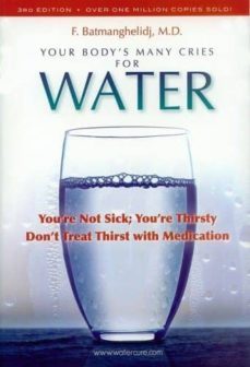 your body s many cries for water: you re not sick; you re thirsty with medications-fereydoon batmanghelidj-9780970245885
