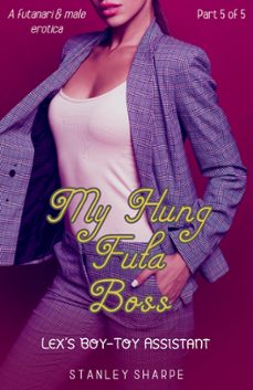 my hung futa boss (part 5: lex's boy-toy assistant)-stanley sharpe-9781005702885