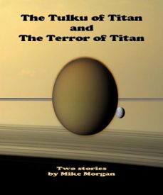 the tulku of titan and the terror of titan (ebook)-mike morgan-9781370997985