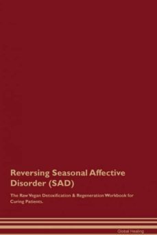 reversing seasonal affective disorder sad the raw vegan detoxification  regeneration workbook for curing patients-9781395005085