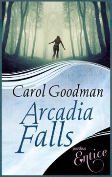 arcadia falls (ebook)-carol goodman-9781405517485