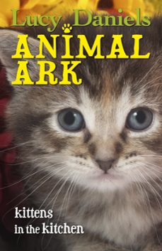 animal ark: kittens in the kitchen (ebook)-lucy daniels-9781444921885