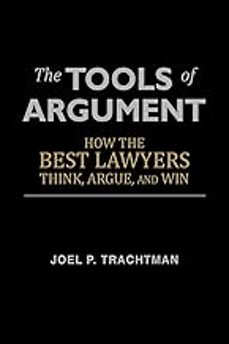 the tools of argument: how the best lawyers think, argue, and win-joel trachtman-9781481246385