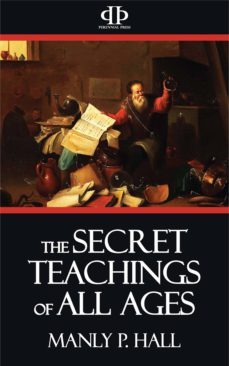 the secret teachings of all ages (ebook)-manly p. hall-9781518322785