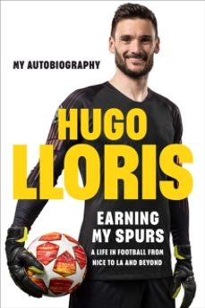 earning my spurs: a life in football from nice to la and beyond-hugo lloris-9781529442885