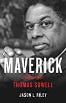 maverick: a biography of thomas sowell-jason l riley-9781541619685