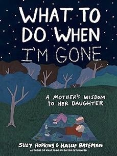 what to do when i m gone: a mother s wisdom to her daughter-suzy hopkins-9781632869685