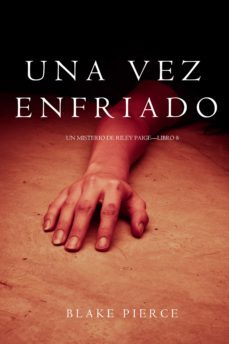 una vez enfriado (un misterio de riley paigelibro 8) (ebook)-blake pierce-9781640298385