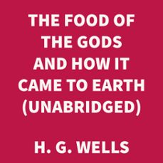 the food of the gods and how it came to earth (unabridged) (audiolibro)-h. g. wells-9781669309185