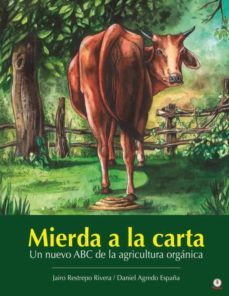 mierda a la carta: un nuevo abc de la agricultura organica-jairo restrepo rivera-daniel agredo españa-9781685741785