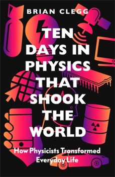 ten days in physics that shook the world (ebook)-brian clegg-9781785787485