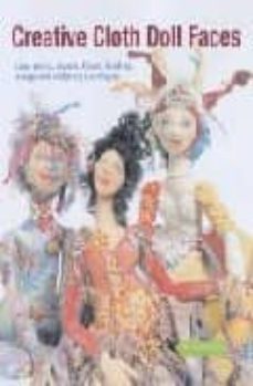 creative cloth doll faces: using paints, pastels, fibers, beading , collage and sculpting techniques-patti medaris culea-9781845430085