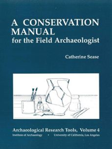 a conservation manual for the field archaeologist (ebook)-catherine sease-9781938770685