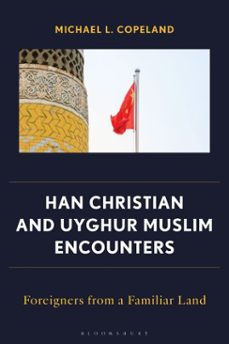 han christian and uyghur muslim encounters (ebook)-michael l. copeland-9781978770485