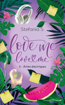 love me love me - tome 3 - ames electriques (ebook)-stefania s.-9782017334385