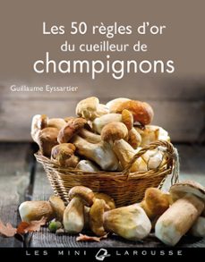 les 50 règles d'or du cueilleur de champignons (ebook)-guillaume eyssartier-9782035946485