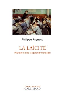 la laicite. histoire d'une singularite française (ebook)-philippe raynaud-9782072689185
