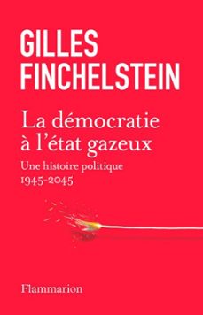 la democratie a l'etat gazeux. une histoire politique 1945-2025 (ebook)-gilles finchelstein-9782080439185