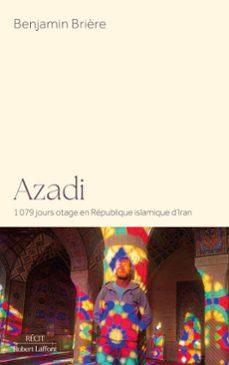 azadi - 1079 jours otage en republique islamique d'iran (ebook)-benjamin brière-9782221276785