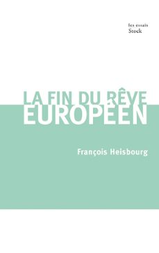 la fin du reve europeen (ebook)-françois heisbourg-9782234075085