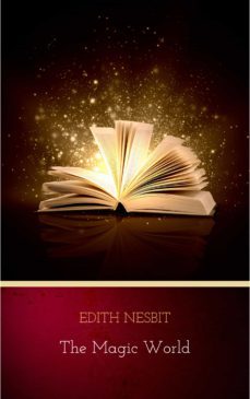 the magic world (ebook)-edith nesbit-9782291050285