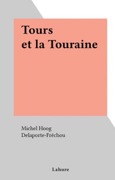 tours et la touraine (ebook)-michel hoog-9782307283485