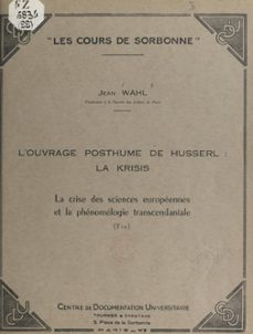 l'ouvrage posthume de husserl : la krisis : la crise des sciences europeennes et la phenomenologie transcendantale (fin) (ebook)-jean wahl-9782307310785