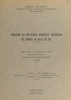 l'evolution des institutions municipales toulonnaises, des origines au milieu du xvie siècle (ebook)-geneviève le bellegou-beguin-9782307457985