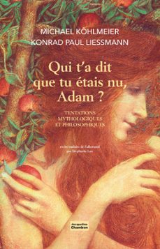 qui t'a dit que tu etais nu, adam ? (ebook)-michael kohlmeier-konrad paul liessmann-9782330100285
