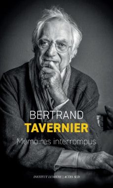 mémoires interrompus-bertrand tavernier-9782330190385