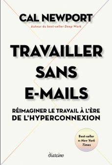 travailler sans e-mails - reimaginer le travail a l'ère de l'hyperconnexion (ebook)-cal newport-9782354566685
