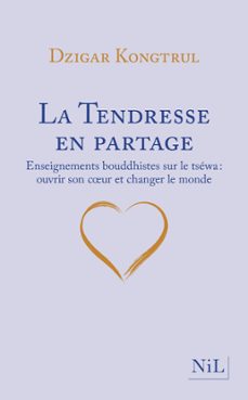 la tendresse en partage - enseignements bouddhistes sur le tsewa (ebook)-dzigar kongtrul-9782378910785