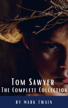 tom sawyer: the complete collection (ebook)-mark twain-classics hq-9782384230785