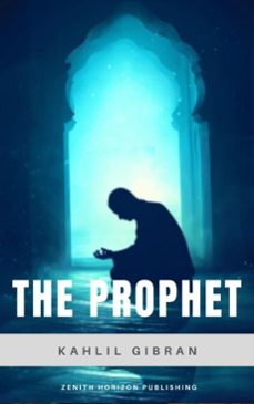 the prophet-gibran khalil gibran-zenith horizon publishing-9782384239085