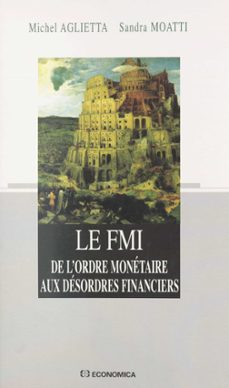 le fmi : de l'ordre monetaire aux desordres financiers (ebook)-michel aglietta-sandra moatti-9782402460385