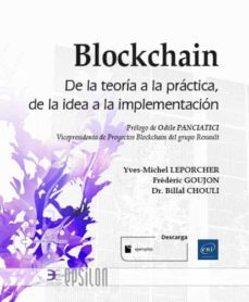 blockchain: de la teoria a la practica, de la idea a la implementacion-yves michel leporcher-frederic goujon-9782409028885
