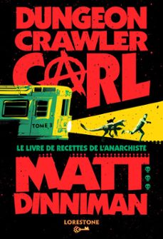 dungeon crawler carl : le livre de recettes de l'anarchiste - tome 3 : une aventure de litrpg. saga de science-fiction et fantasy post apocalyptique aux millions de lecteurs, livre nouveaute 2025 (ebook)-matt dinniman-9782487700185
