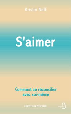 s'aimer - comment se reconcilier avec soi- meme (ebook)-kristin neff-9782714404985
