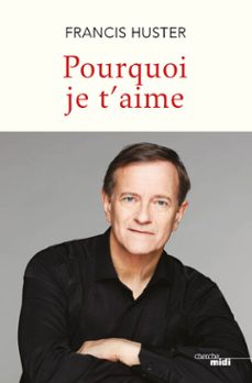 pourquoi je t'aime (ebook)-francis huster-9782749164885