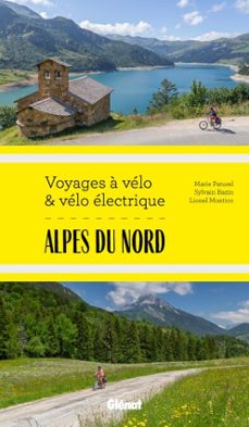 alpes du nord voyages a velo et velo electrique (ebook)-marie-hélène paturel-lionel montico-sylvain bazin-9782823301885