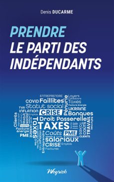 prendre le parti des indépendants-denis ducarme-9782874899485