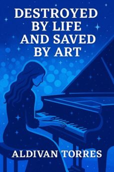 destroyed by life and saved by art (ebook)-aldivan teixeira torres-9783565068685
