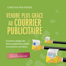 vendre plus grace au courrier publicitaire: comment rediger des lettres publicitaires ciblees et convaincre vos clients - liste de controle incluse (audiolibro)-carsten meinders-9783757627485