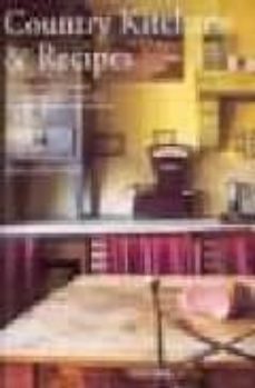 country kitchens & recipes= cocinas rurales y recetas= cucine e s apori di campagna= cozinhas campestres e receitas-9783822816585