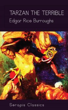 tarzan the terrible (serapis classics) (ebook)-edgar rice burroughs-9783962559885