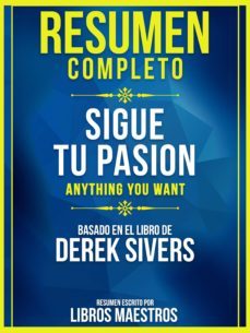resumen completo: sigue tu pasion (anything you want) - basado en el libro de derek sivers (ebook)-9783967241785