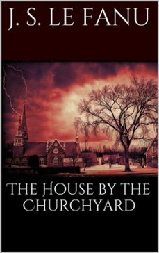 the house by the churchyard (ebook)-joseph sheridan le fanu-joseph sheridan le fanu-9786050402285