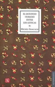 el sacrificio humano entre los aztecas-michel graulich-9786071632685